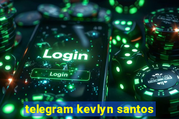 telegram kevlyn santos